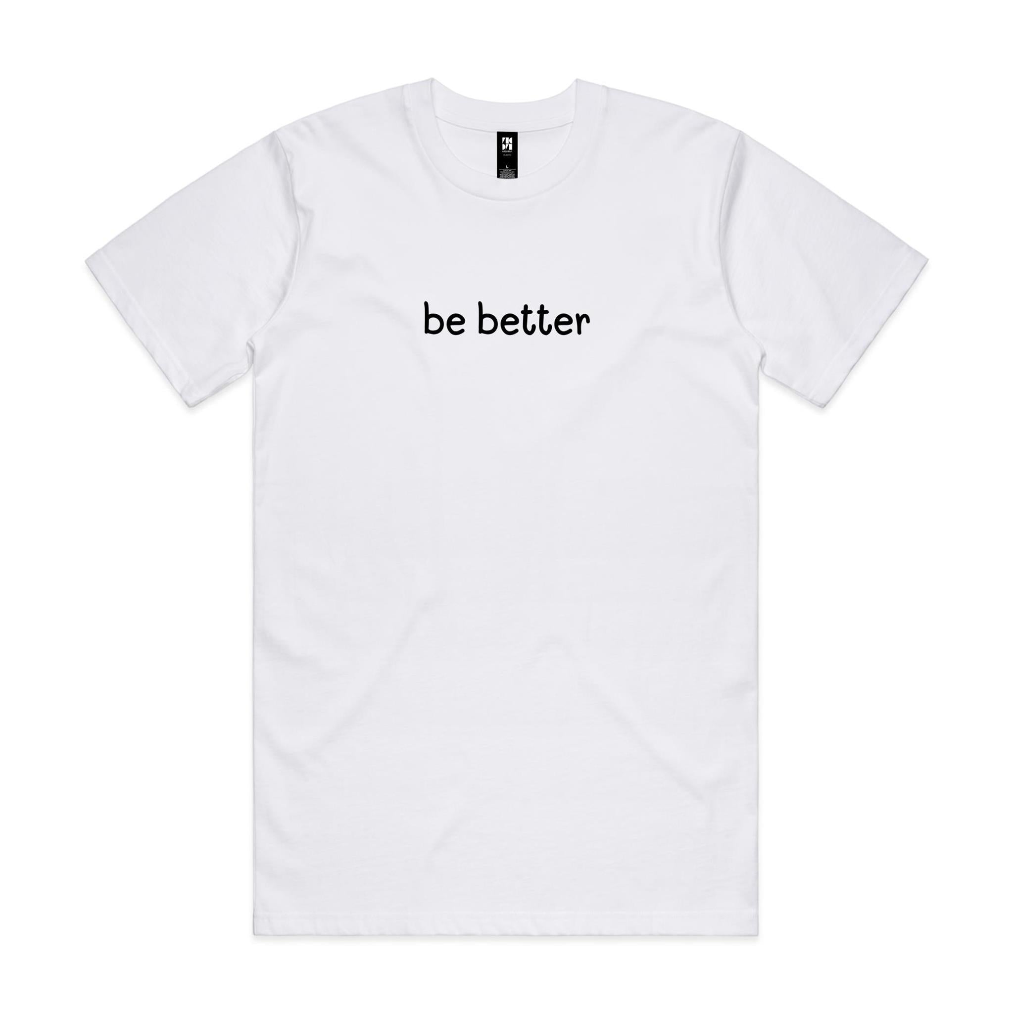 'be better' Classic Tee